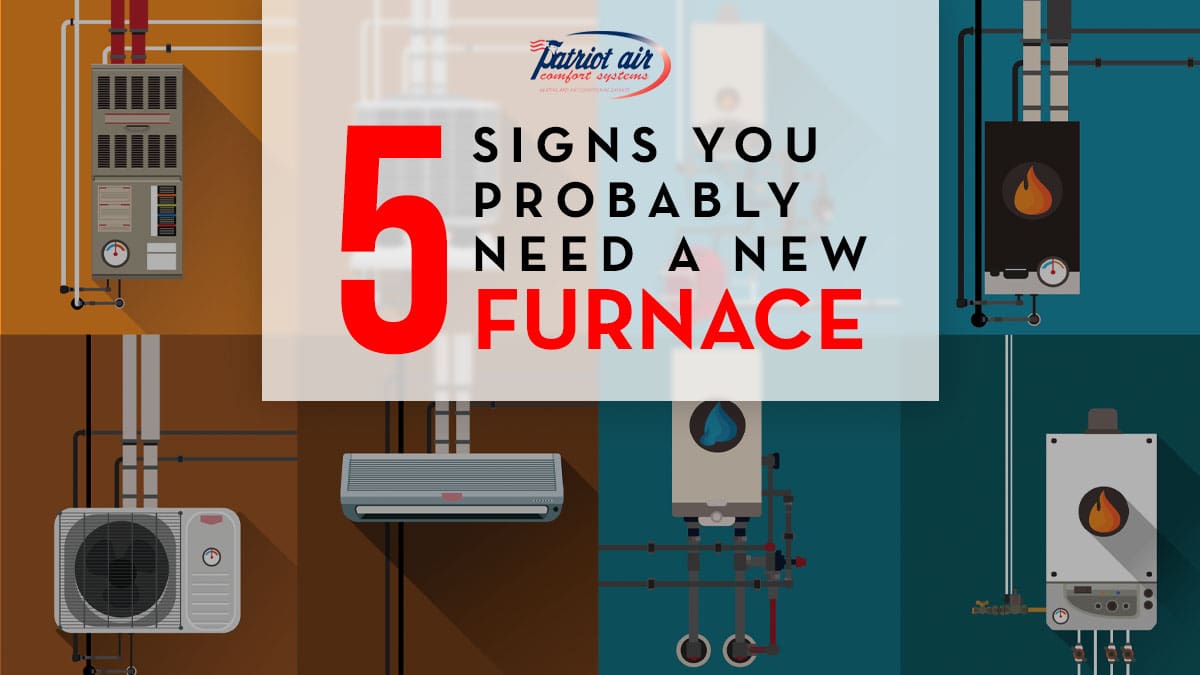 5 Signs You Probably Need A New Furnace